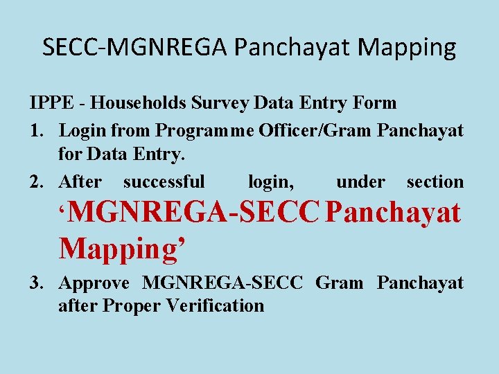 SECC-MGNREGA Panchayat Mapping IPPE - Households Survey Data Entry Form 1. Login from Programme