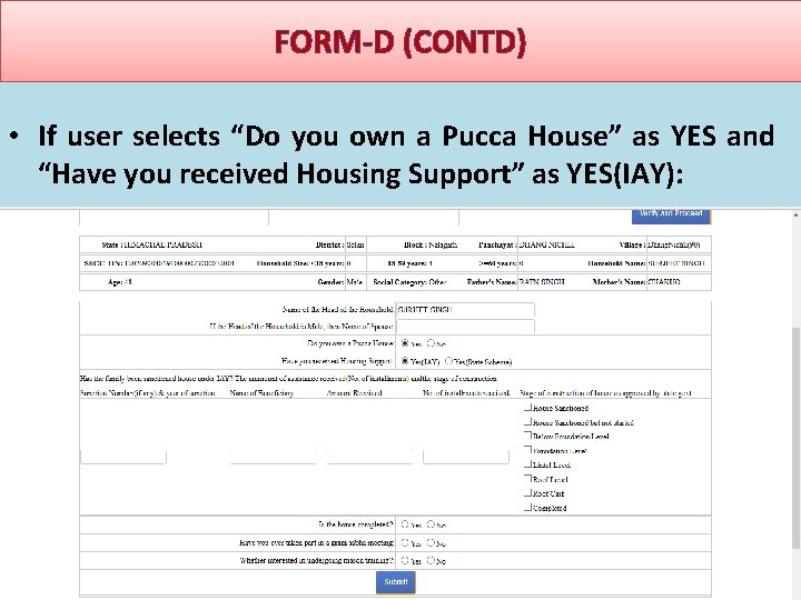 FORM-D (CONTD) • If user selects “Do you own a Pucca House” as YES