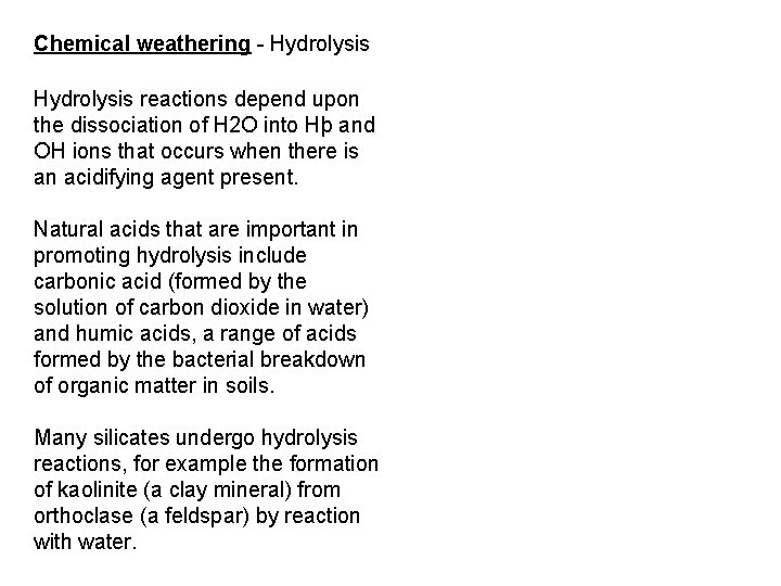 Chemical weathering - Hydrolysis reactions depend upon the dissociation of H 2 O into