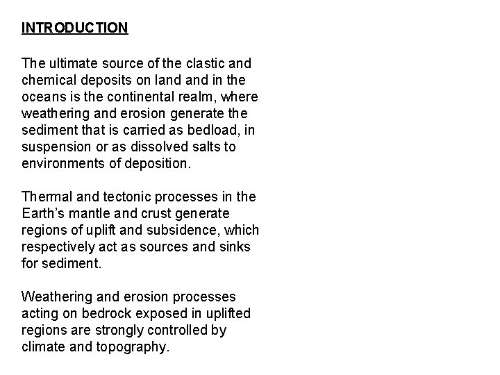 INTRODUCTION The ultimate source of the clastic and chemical deposits on land in the