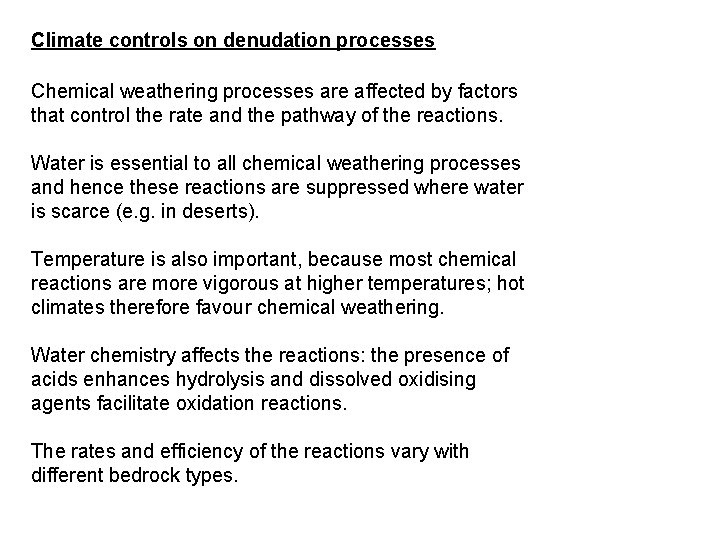 Climate controls on denudation processes Chemical weathering processes are affected by factors that control