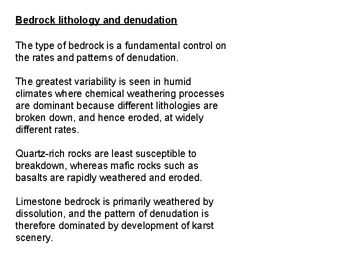 Bedrock lithology and denudation The type of bedrock is a fundamental control on the