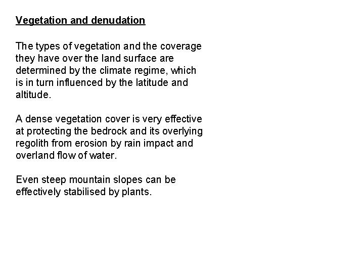 Vegetation and denudation The types of vegetation and the coverage they have over the