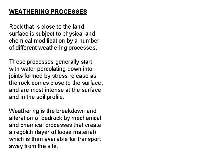 WEATHERING PROCESSES Rock that is close to the land surface is subject to physical