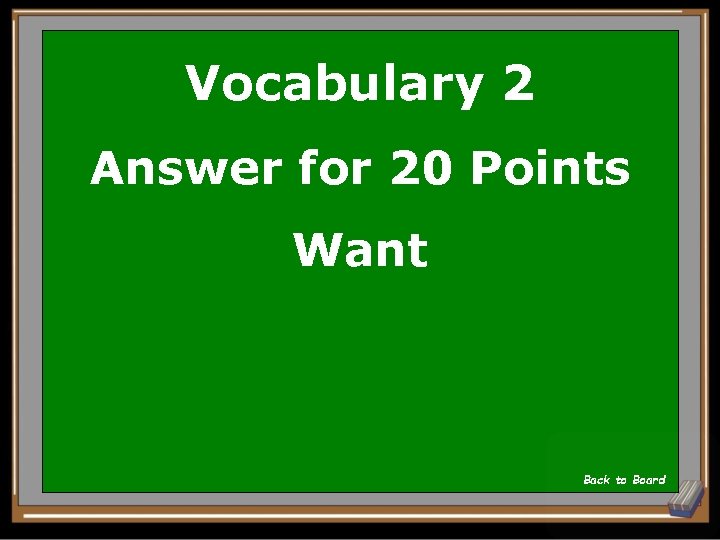 Vocabulary 2 Answer for 20 Points Want Back to Board 