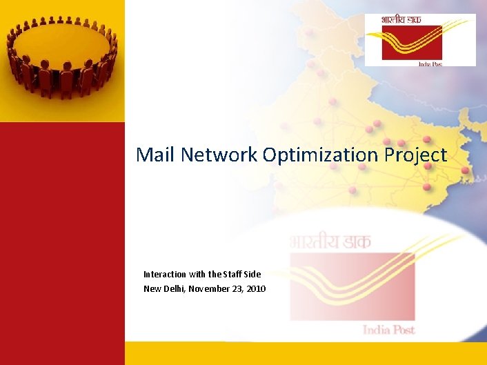 Mail Network Optimization Project Interaction with the Staff Side New Delhi, November 23, 2010