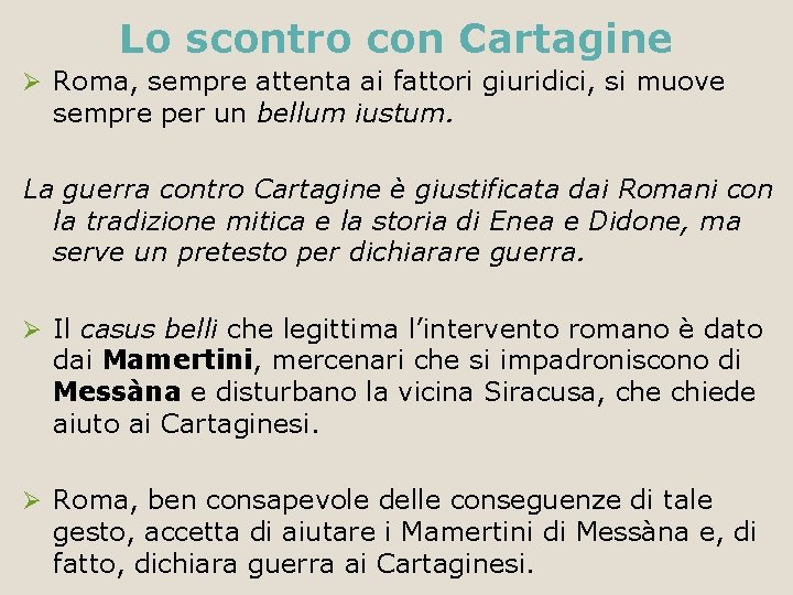 Lo scontro con Cartagine Ø Roma, sempre attenta ai fattori giuridici, si muove sempre