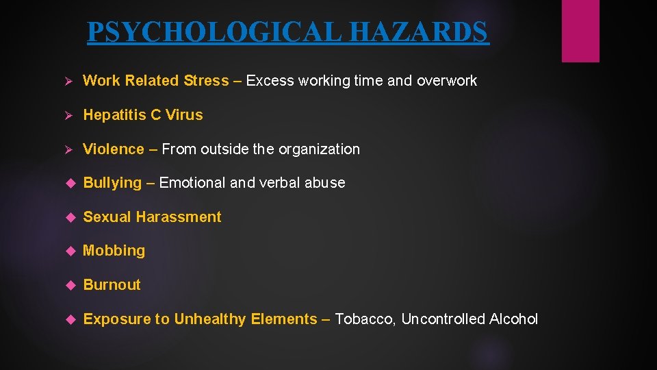 PSYCHOLOGICAL HAZARDS Ø Work Related Stress – Excess working time and overwork Ø Hepatitis