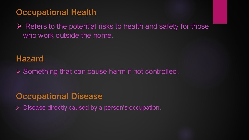 Occupational Health Ø Refers to the potential risks to health and safety for those