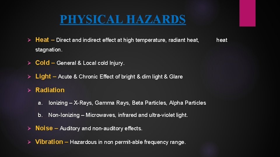 PHYSICAL HAZARDS Ø Heat – Direct and indirect effect at high temperature, radiant heat,