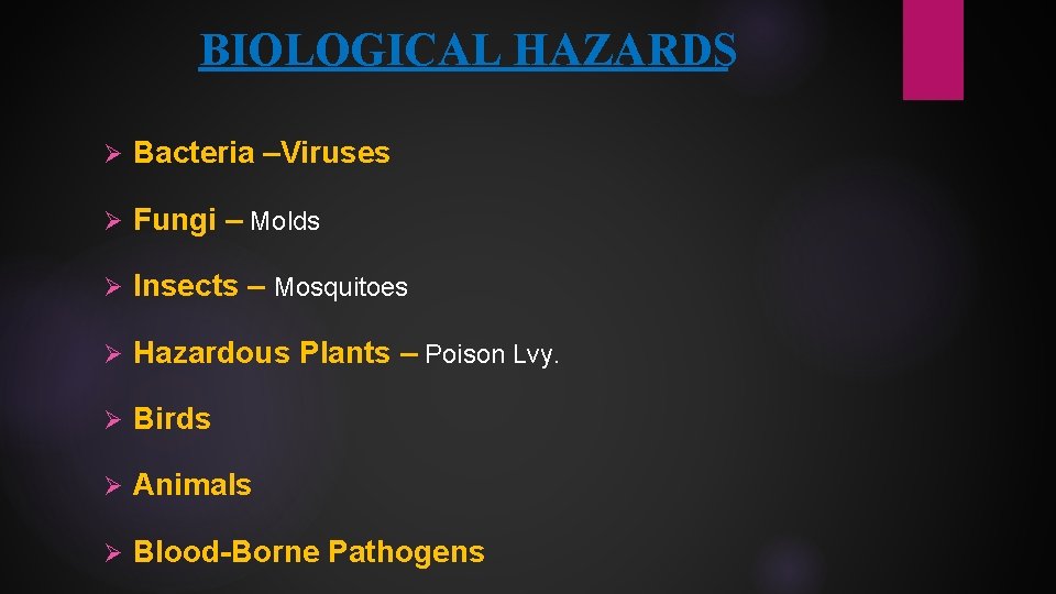 BIOLOGICAL HAZARDS Ø Bacteria –Viruses Ø Fungi – Molds Ø Insects – Mosquitoes Ø