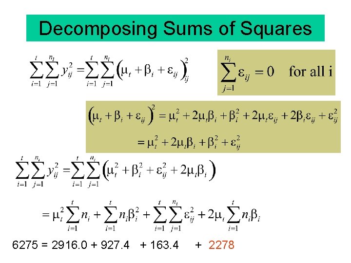 Decomposing Sums of Squares 6275 = 2916. 0 + 927. 4 + 163. 4