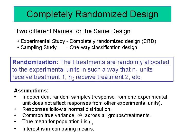 Completely Randomized Design Two different Names for the Same Design: • Experimental Study -