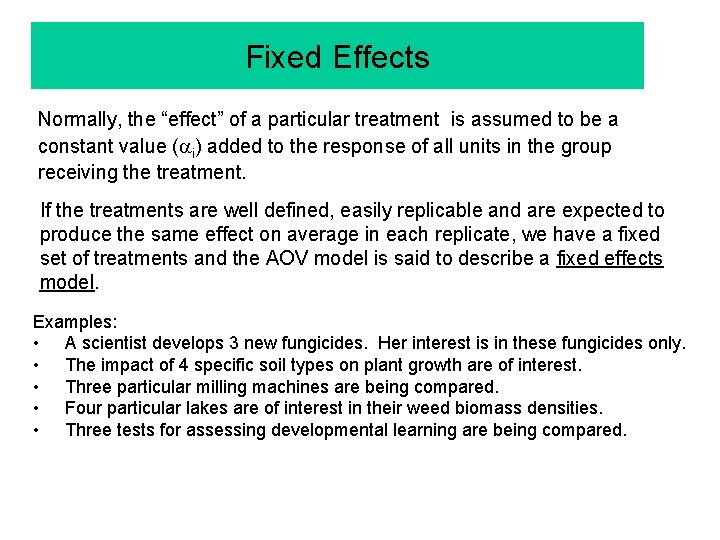 Fixed Effects Normally, the “effect” of a particular treatment is assumed to be a