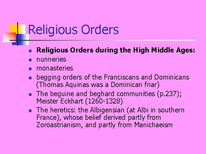 Religious Orders n n n Religious Orders during the High Middle Ages: nunneries monasteries