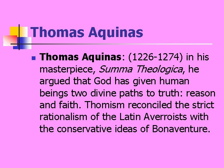 Thomas Aquinas n Thomas Aquinas: (1226 -1274) in his masterpiece, Summa Theologica, he argued