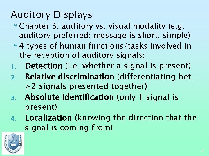 Auditory Displays 1. 2. 3. 4. Chapter 3: auditory vs. visual modality (e. g.