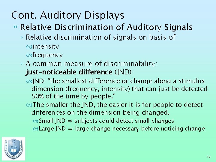 Cont. Auditory Displays Relative Discrimination of Auditory Signals ◦ Relative discrimination of signals on