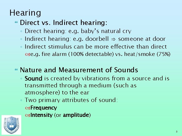 Hearing Direct vs. Indirect hearing: ◦ Direct hearing: e. g. baby’s natural cry ◦