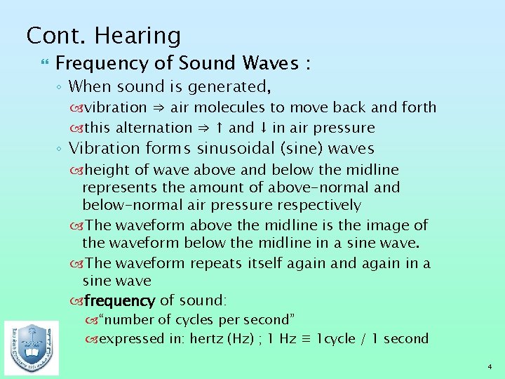 Cont. Hearing Frequency of Sound Waves : ◦ When sound is generated, vibration ⇒