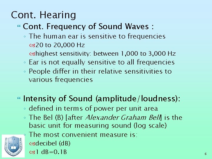 Cont. Hearing Cont. Frequency of Sound Waves : ◦ The human ear is sensitive