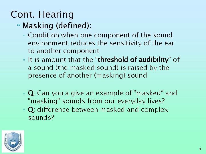 Cont. Hearing Masking (defined): ◦ Condition when one component of the sound environment reduces