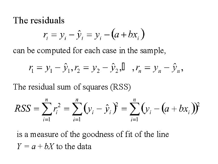 The residuals can be computed for each case in the sample, The residual sum