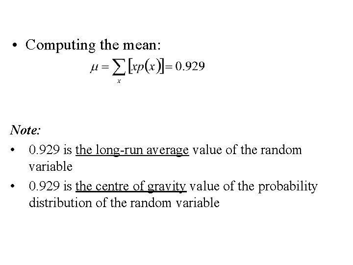  • Computing the mean: Note: • 0. 929 is the long-run average value