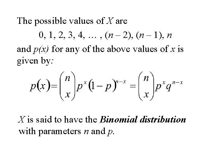 The possible values of X are 0, 1, 2, 3, 4, … , (n