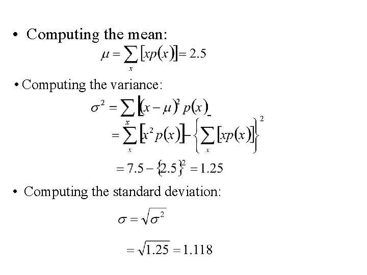  • Computing the mean: • Computing the variance: • Computing the standard deviation: