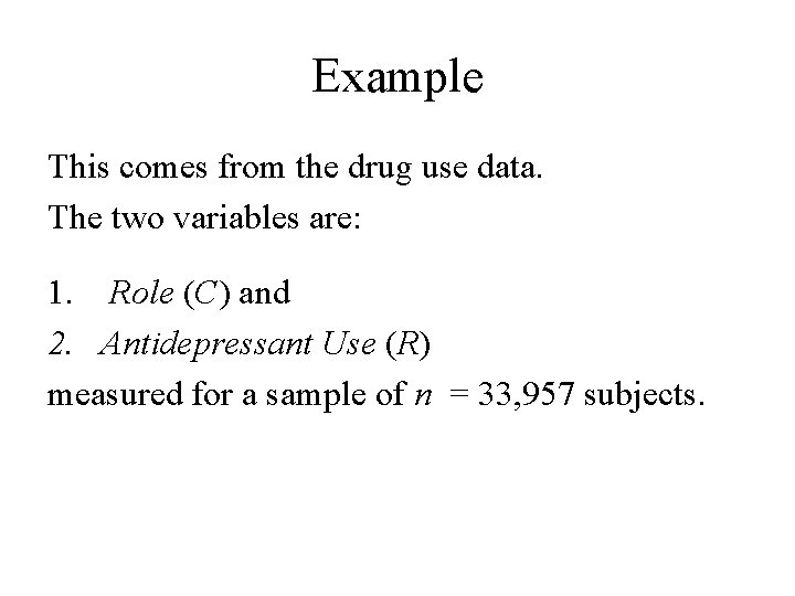 Example This comes from the drug use data. The two variables are: 1. Role