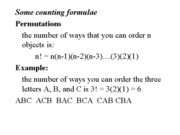 Some counting formulae Permutations the number of ways that you can order n objects