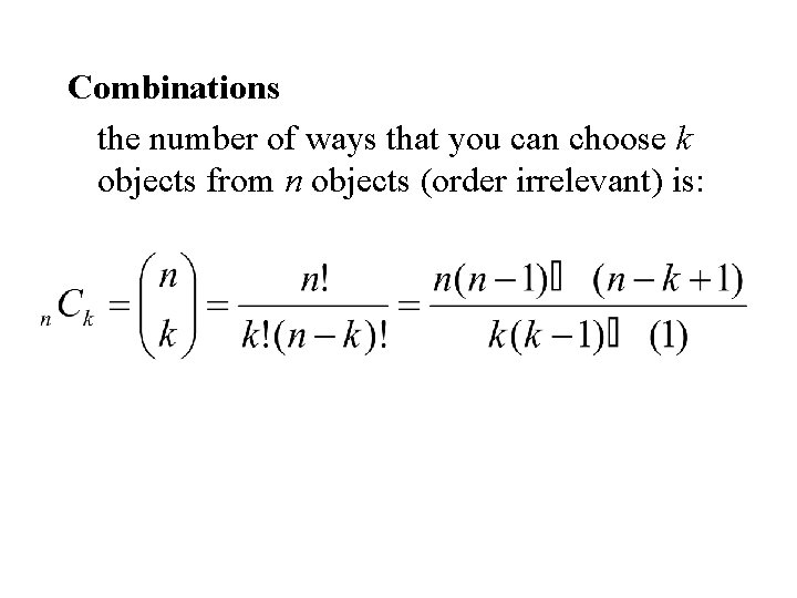 Combinations the number of ways that you can choose k objects from n objects