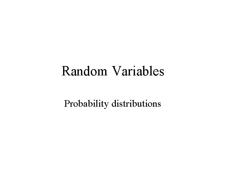 Random Variables Probability distributions 