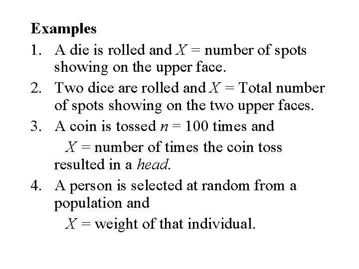 Examples 1. A die is rolled and X = number of spots showing on