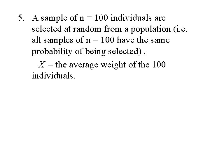 5. A sample of n = 100 individuals are selected at random from a