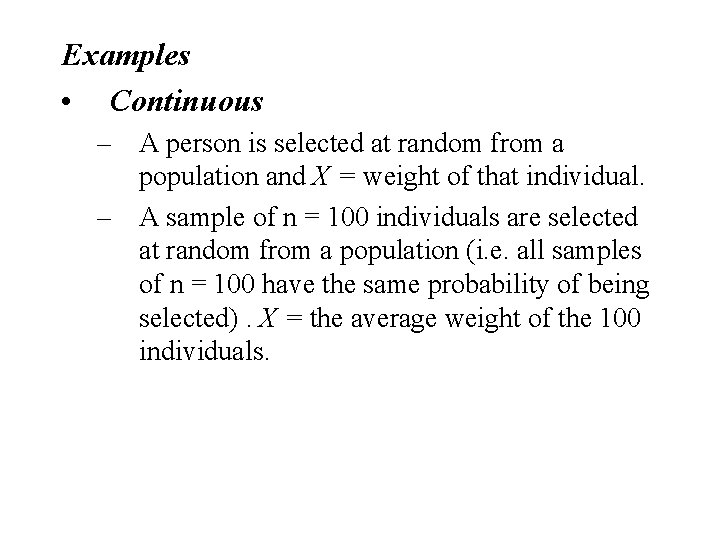 Examples • Continuous – A person is selected at random from a population and