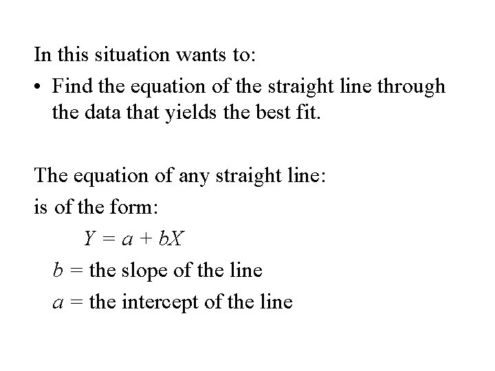 In this situation wants to: • Find the equation of the straight line through