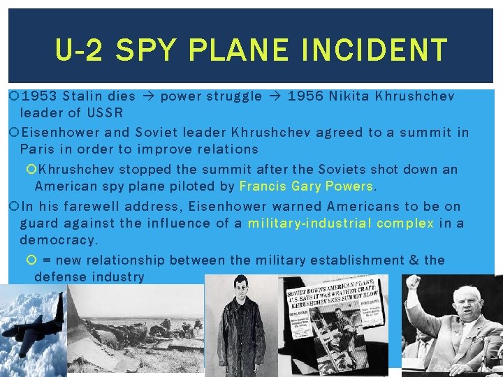 U-2 SPY PLANE INCIDENT 1953 Stalin dies power struggle 1956 Nikita Khrushchev leader of