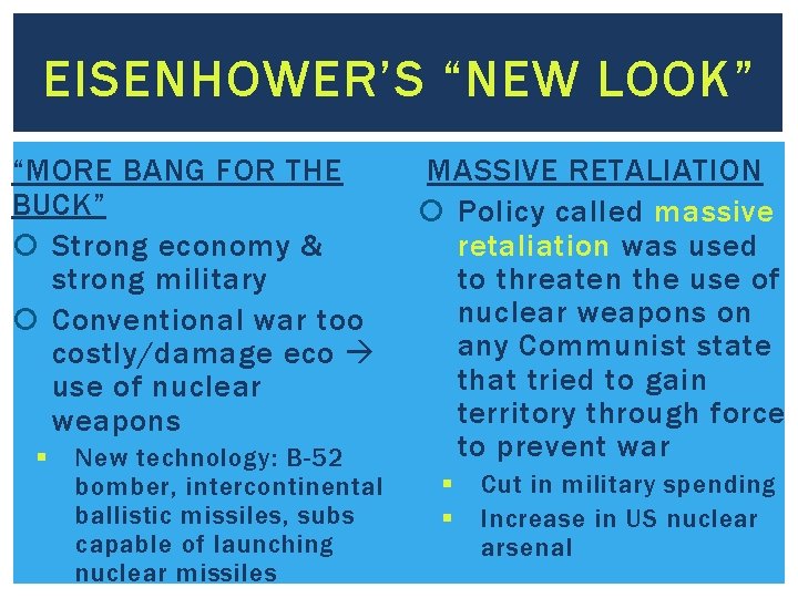 EISENHOWER’S “NEW LOOK” “MORE BANG FOR THE BUCK” Strong economy & strong military Conventional