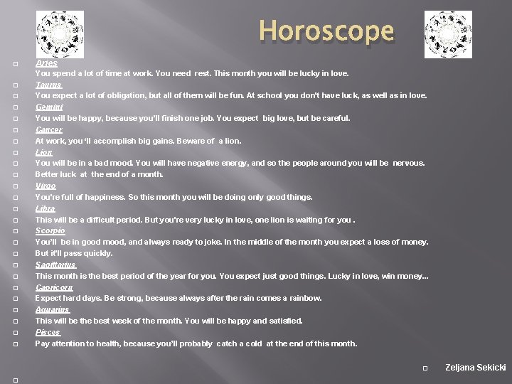 Horoscope � � � � � � � Aries You spend a lot of