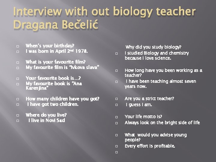 Interview with out biology teacher Dragana Bečelić � � � � � When’s your Interview with out biology teacher Dragana Bečelić � � � � � When’s your