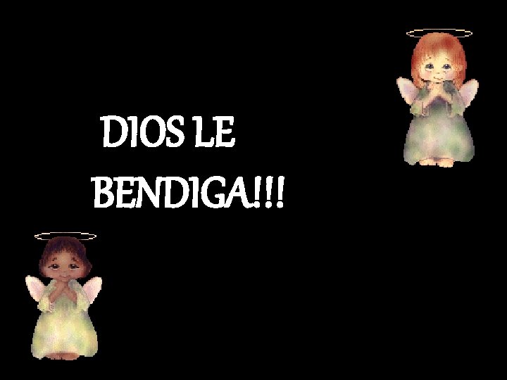 DIOS LE BENDIGA!!! 