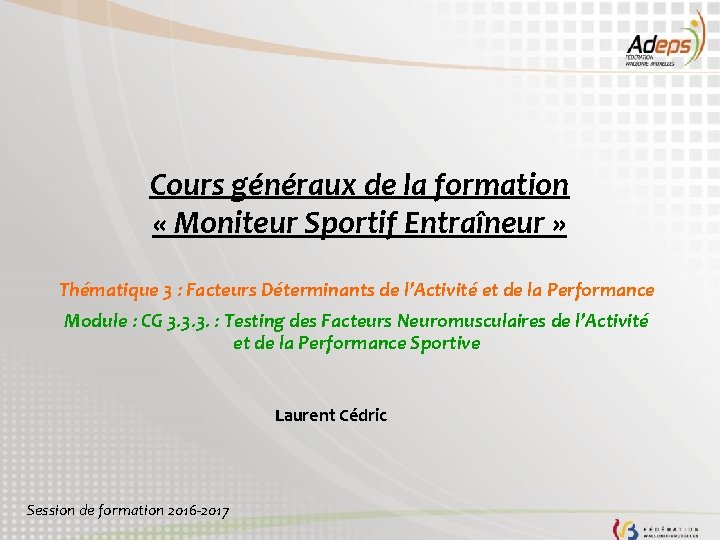 Cours généraux de la formation « Moniteur Sportif Entraîneur » Thématique 3 : Facteurs