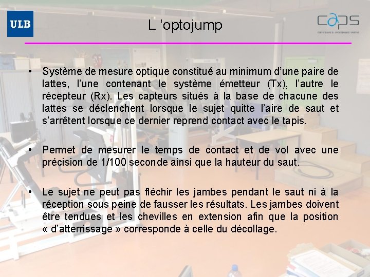 L ’optojump • Système de mesure optique constitué au minimum d’une paire de lattes,