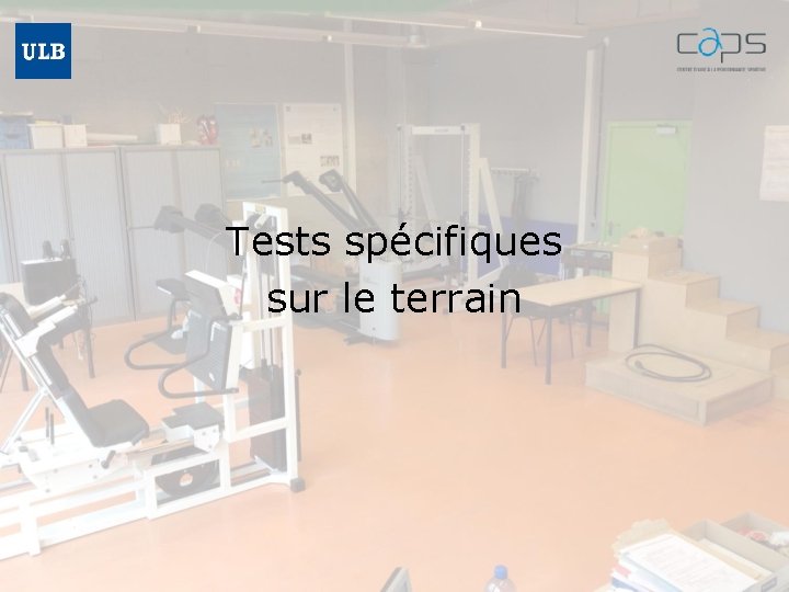 Tests spécifiques sur le terrain 