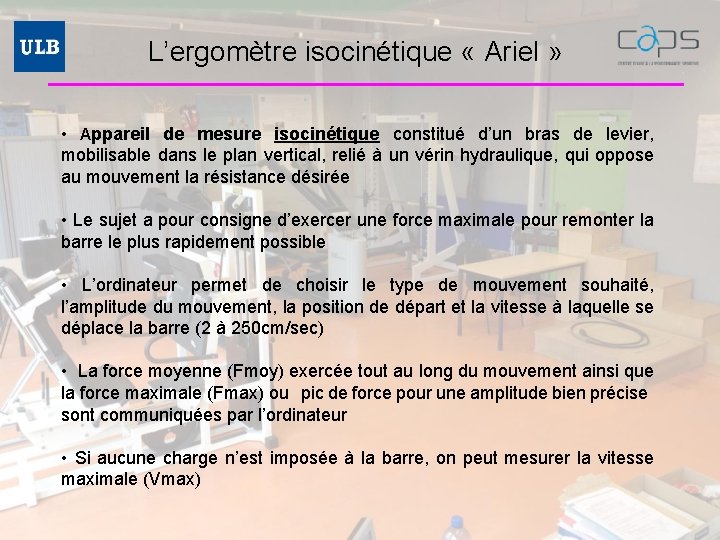 L’ergomètre isocinétique « Ariel » • Appareil de mesure isocinétique constitué d’un bras de