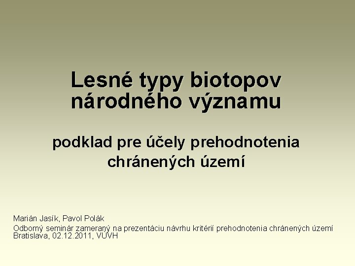 Lesné typy biotopov národného významu podklad pre účely prehodnotenia chránených území Marián Jasík, Pavol