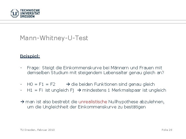 Mann-Whitney-U-Test Beispiel: - Frage: Steigt die Einkommenskurve bei Männern und Frauen mit demselben Studium