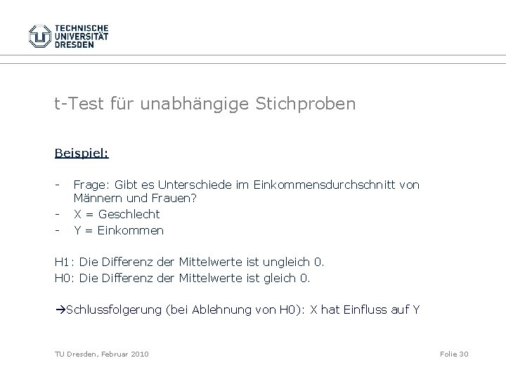 t-Test für unabhängige Stichproben Beispiel: - Frage: Gibt es Unterschiede im Einkommensdurchschnitt von Männern